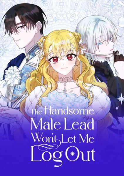 The Handsome Male Lead Won't Let Me Log Out [Official]