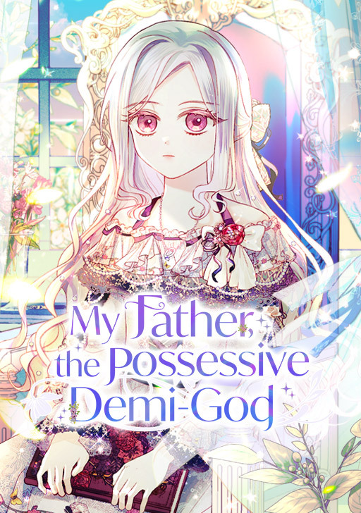 My Father, the Possessive Demi-God My Father, the Possessive Demi-God