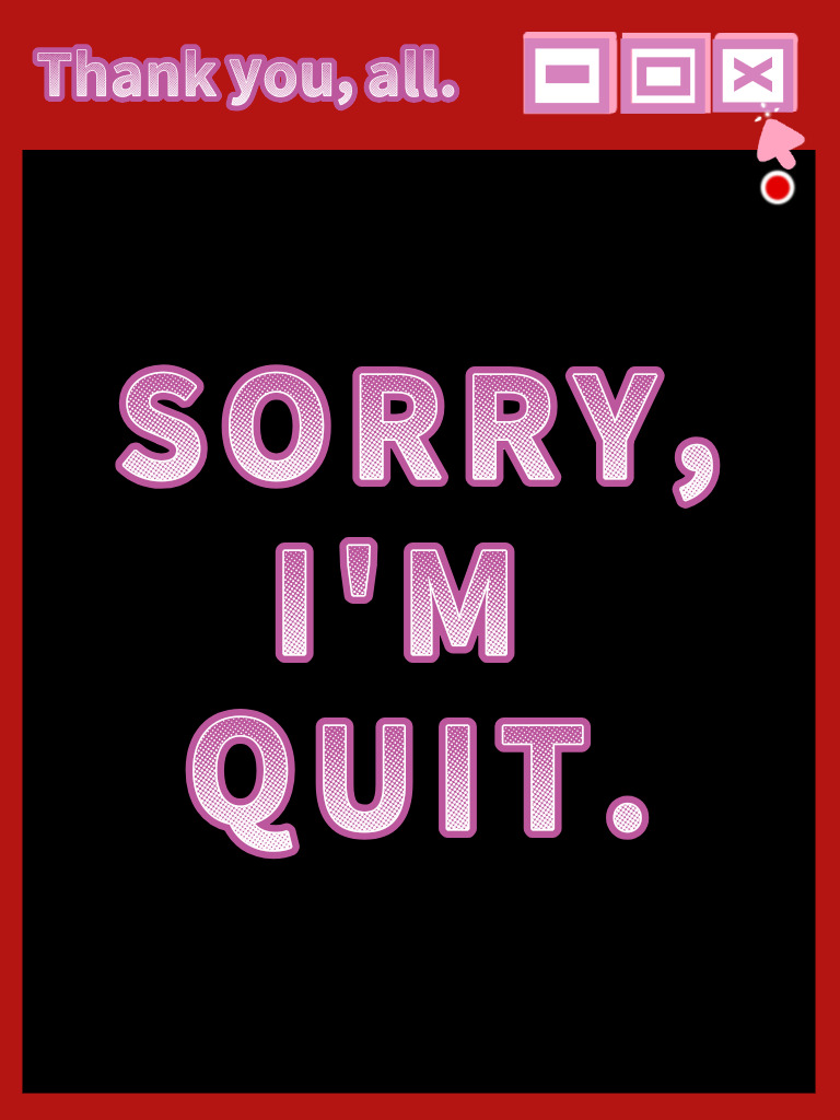 QUIT QUIT