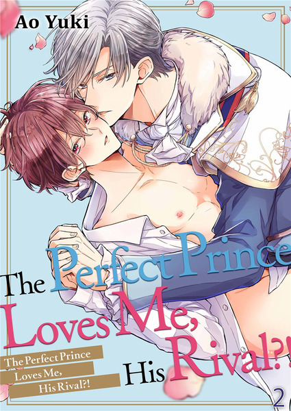 The Perfect Prince Loves Me, His Rival?! The Perfect Prince Loves Me, His Rival?!
