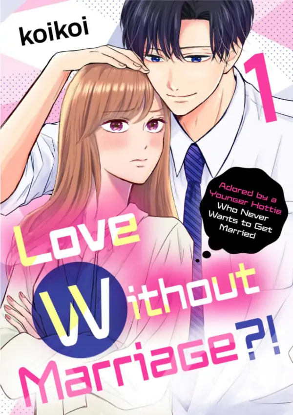 Love Without Marriage?! Adored by a Younger Hottie Who Never Wants to Get Married Love Without Marriage?! Adored by a Younger Hottie Who Never Wants to Get Married