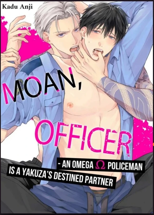 Moan, Officer - An Omega Policeman is a Yakuza's Destined Partner Moan, Officer - An Omega Policeman is a Yakuza's Destined Partner