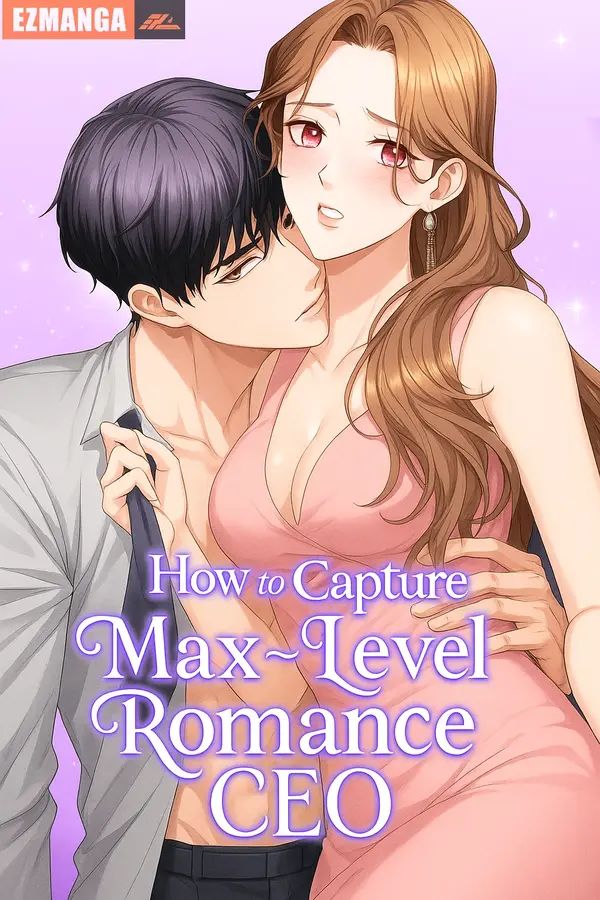How to Capture the Max-Level Romance CEO [EzManga]