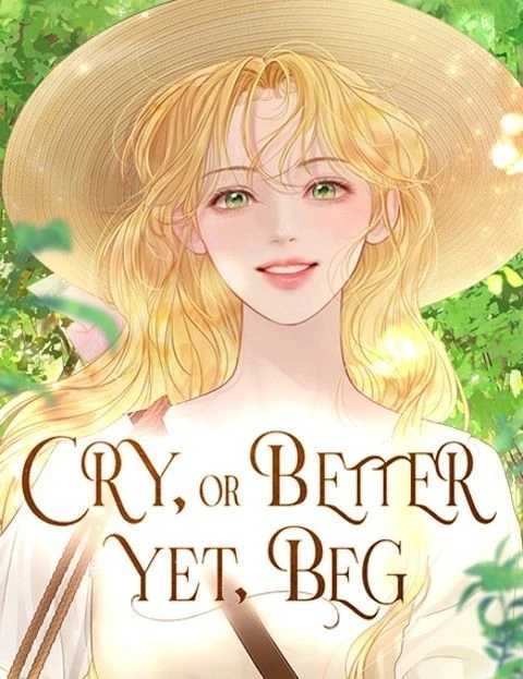 Cry, Or Better Yet, Beg ⟨Official⟩