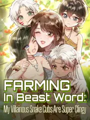 Farming in the Beast World: The Villain Is Super Clingy