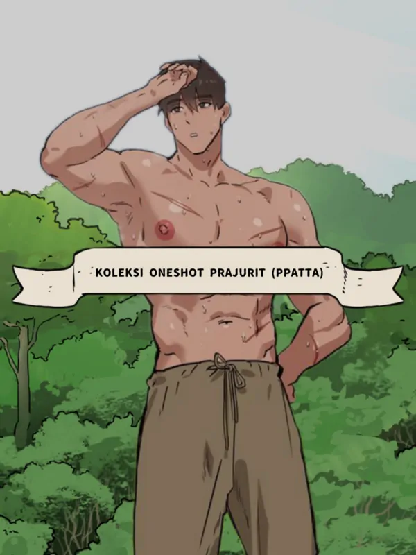 [JAY] Koleksi Oneshot Petualangan Prajurit [PPATTA] (Uncensored)