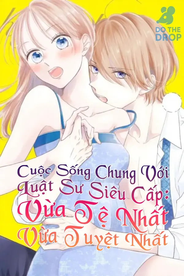 Cuộc Sống Chung Với Luật Sư Siêu Cấp: Vừa Tệ Nhất Vừa Tuyệt Nhất