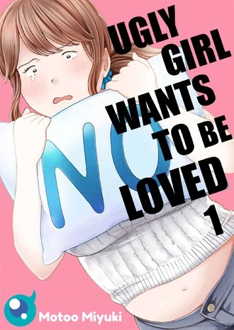 Ugly Girl Wants to be Loved Ugly Girl Wants to be Loved