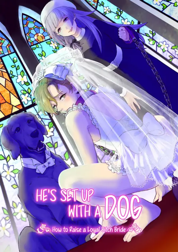 He's Set up with a Dog ~ How to Raise a Loyal Bitch Bride~ He's Set up with a Dog ~ How to Raise a Loyal Bitch Bride~