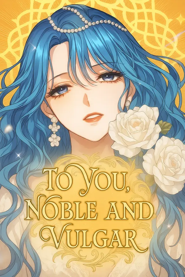To You, Noble and Vulgar [EzManga]