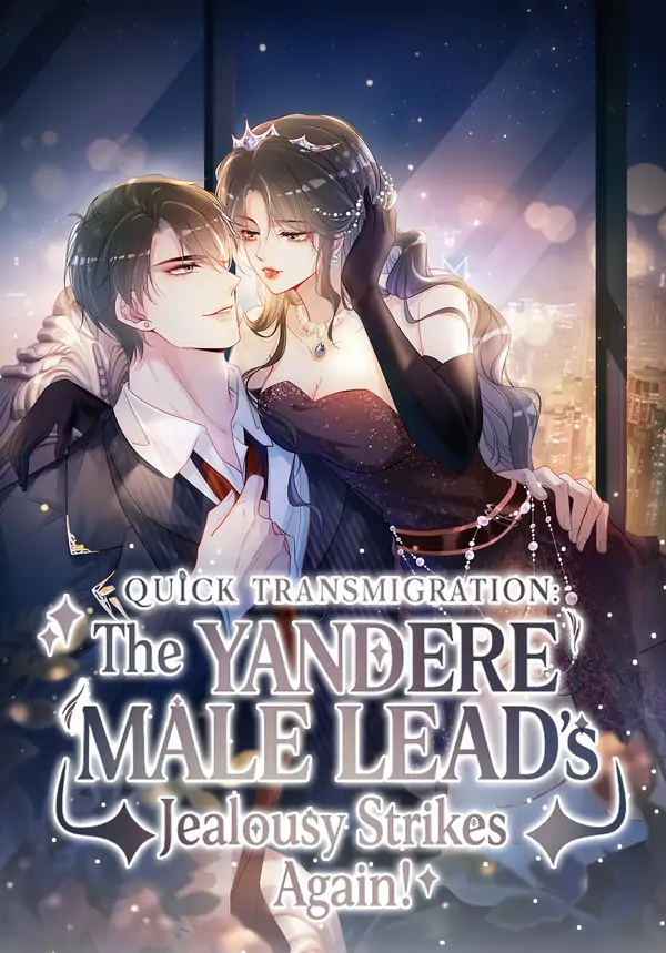 Quick Transmigration: The Yandere Male Lead's Jealousy Strikes Again Quick Transmigration: The Yandere Male Lead's Jealousy Strikes Again