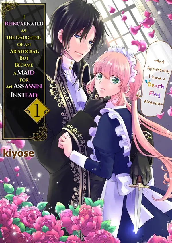 I Reincarnated as the Daughter of an Aristocrat, but Became a Maid for an Assassin Instead: And Apparently I Have a Death Flag Already (Official) I Reincarnated as the Daughter of an Aristocrat, but Became a Maid for an Assassin Instead: And Apparently I Have a Death Flag Already (Official)