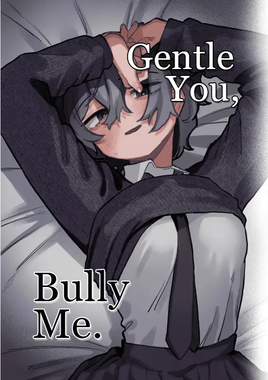 Gentle You, Bully Me Gentle You, Bully Me