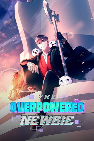 The Overpowered Newbie (Official)