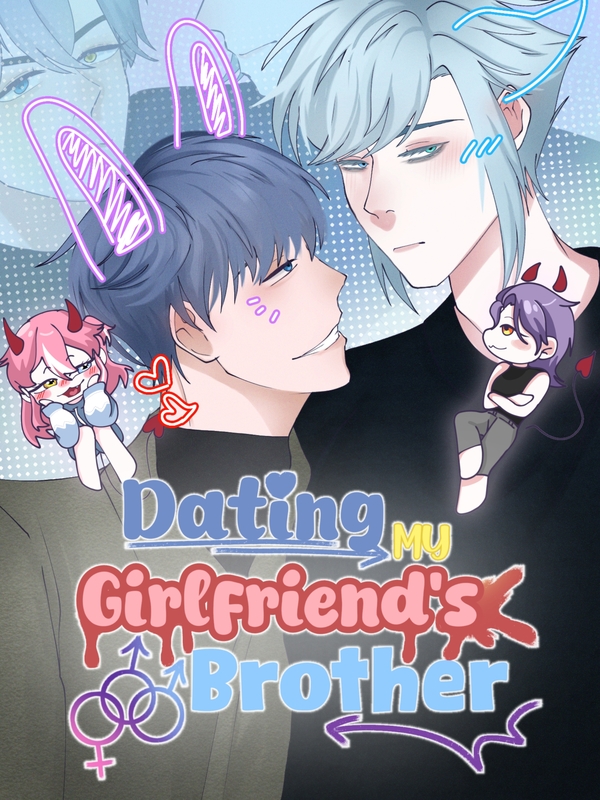 DATING MY GIRLFRIEND'S BROTHER