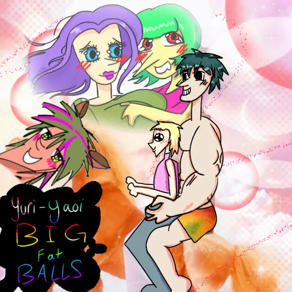 Yuri - Yaoi BIG fat BALLS